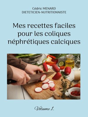 cover image of Mes recettes faciles pour les coliques néphrétiques calciques.